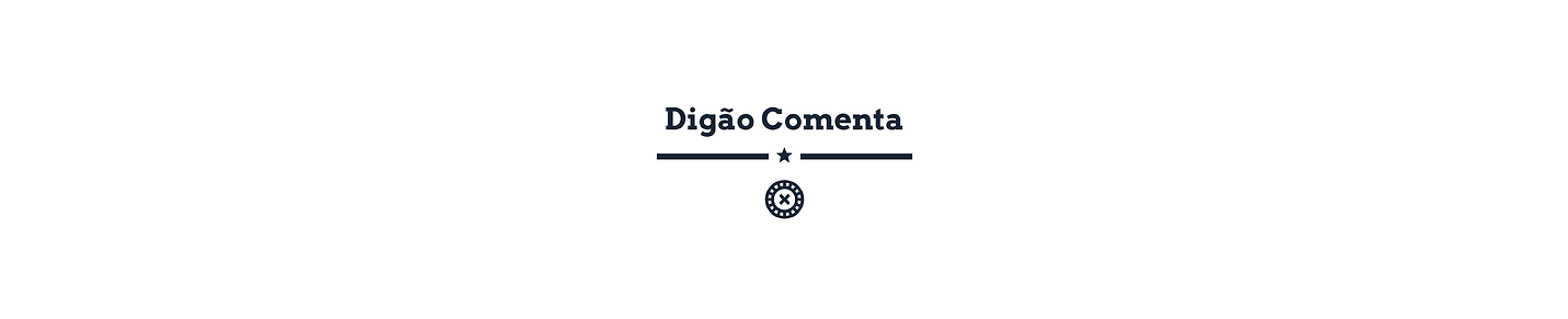 Digão Comenta