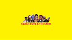 COACH LOVE & THE CREW