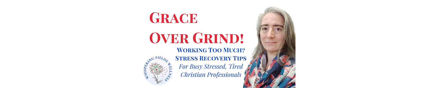 Grace Over Grind! Improve Work Life Balance, Reduce Stress, Restore Energy!!