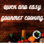 QUICK AND EASY GOURMET COOKING