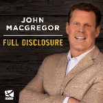 The Full Disclosure Show with John MacGregor