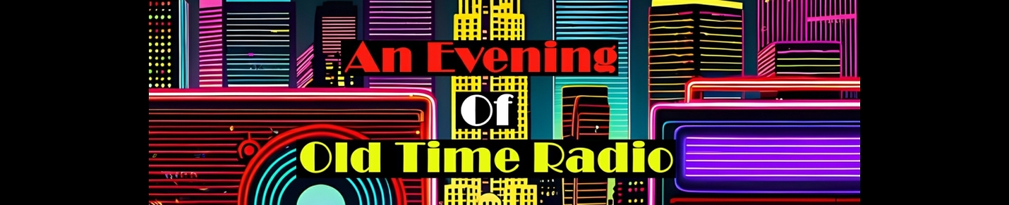 An Evening Of Old Time Radio