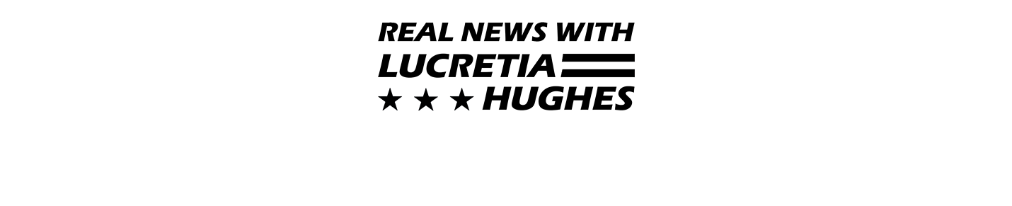 RealNewsWithLucretiaHughes