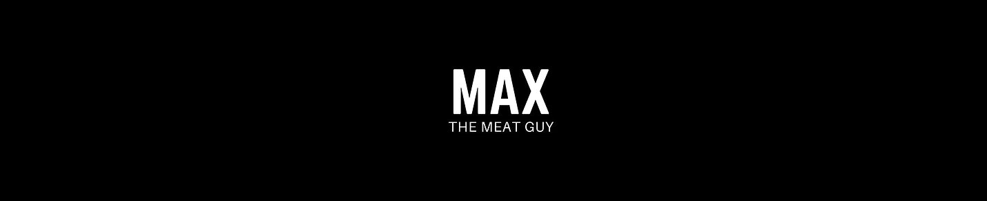 MAX THE MEAT GUY
