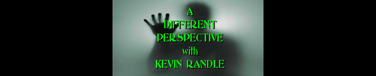 A Different Perspective with Kevin Randle