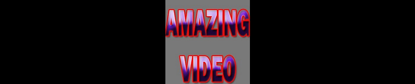 Amazing videos