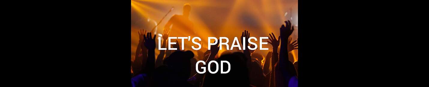 Let's Praise God