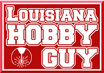 The Louisiana Hobby Guy