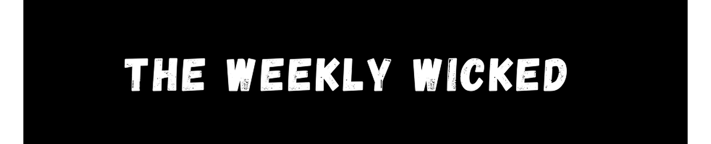The Weekly Wicked