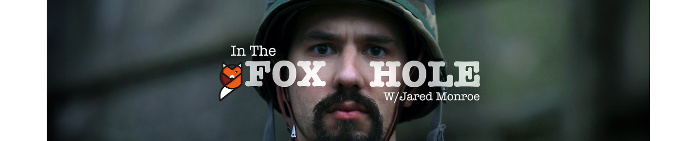 In The Foxhole with Jared Monroe