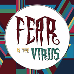 Fear Is The Virus