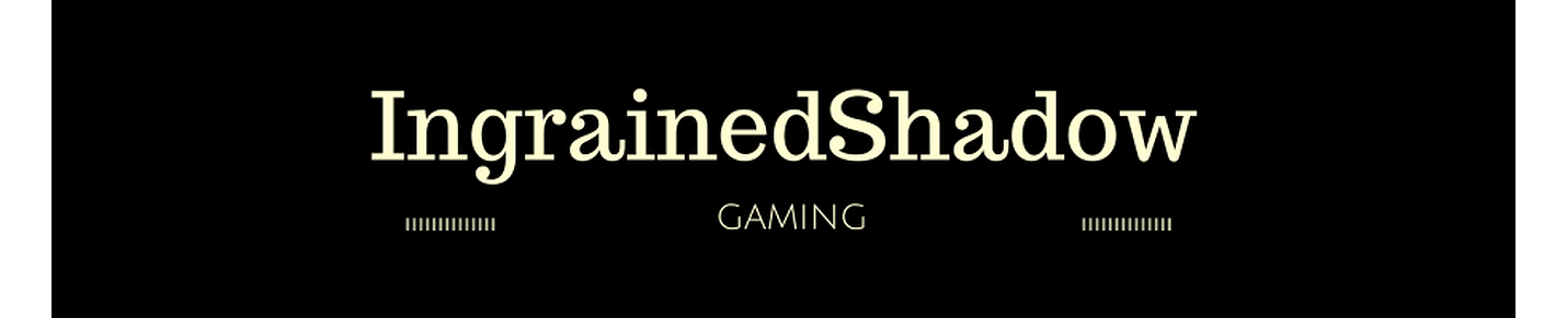 IngrainedShadows Gaming