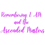 Remembering I AM and The Ascended Masters