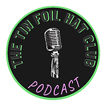 The Tin Foil Hat Club Podcast