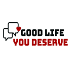 Good Life You Deserve