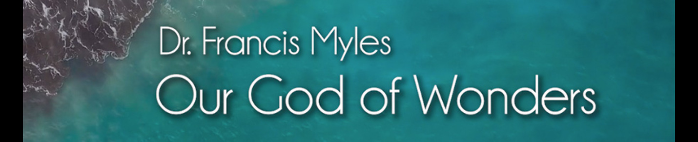 Our God of Wonders with Dr. Francis Myles
