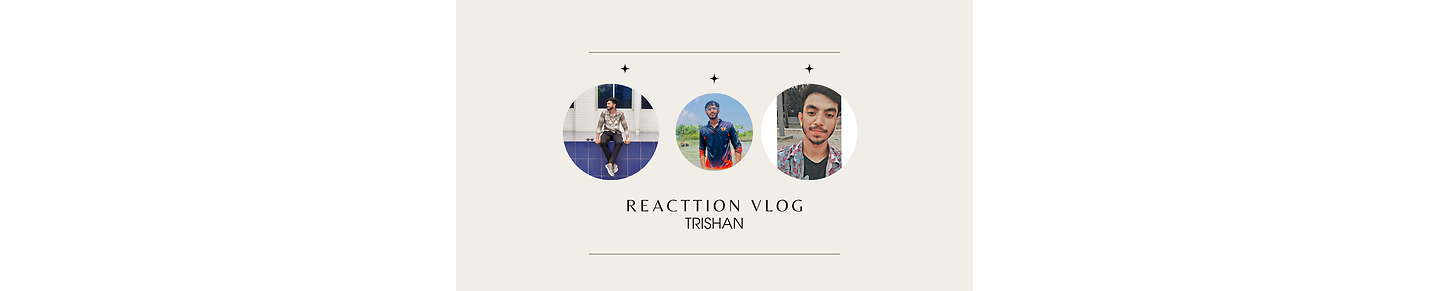 ReactionVlog With TRISHAN