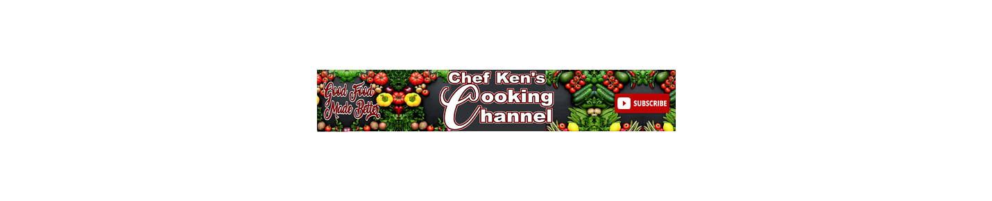 Chef Kens Cooking Channel