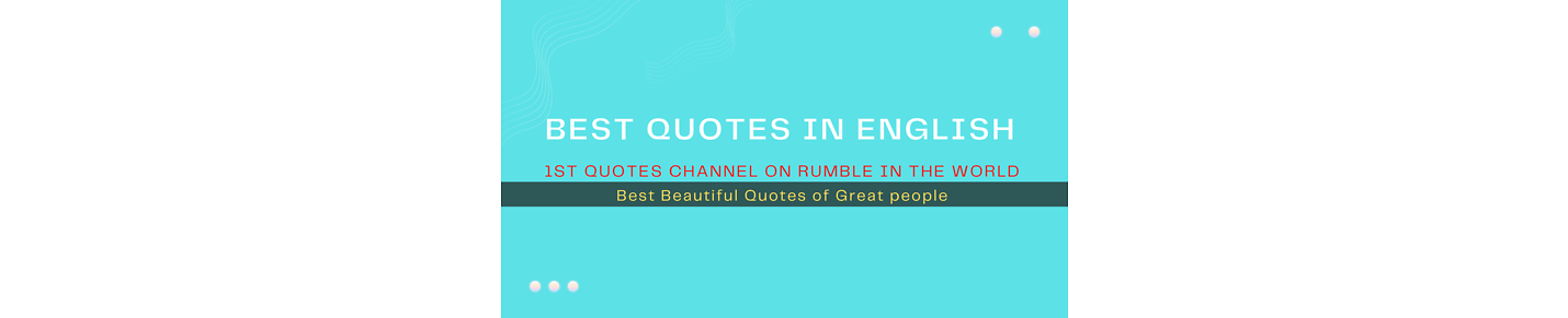 English Quotes Form Great people 1st channel on Rumble in the world