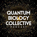 Quantum Biology Collective Podcast