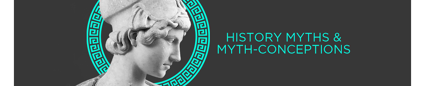 History Myths & Myth-Conceptions