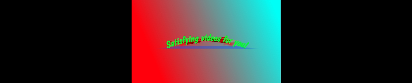 Satisfying videos