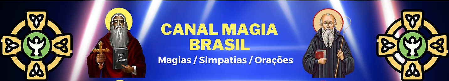 Canal Magia Brasil - Orações - Magias - Simpatias