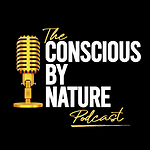 The Conscious By Nature Podcast