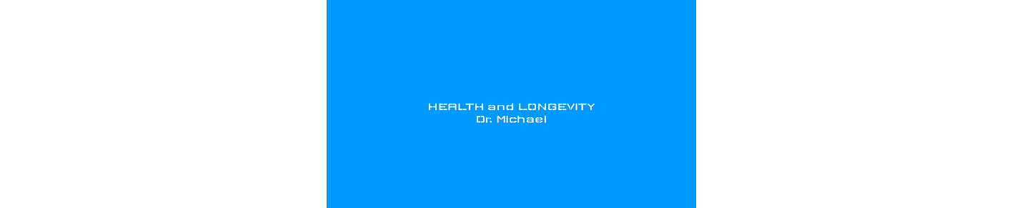 HEALTH and LONGEVITY🔵Dr. Michael