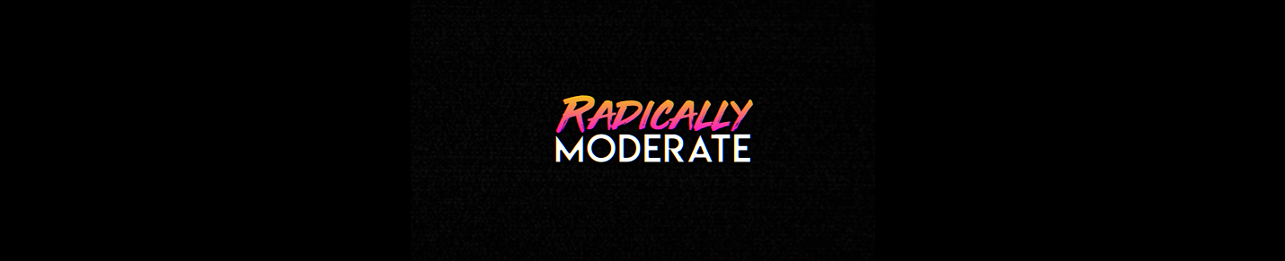 Radically Moderate