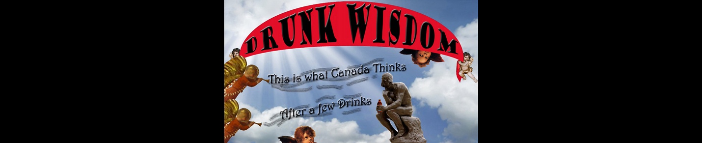 DRUNK WISDOM - This Is What Good People Think After A Few Drinks