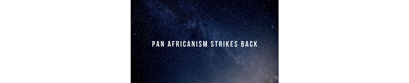 Pan Africanism Strikes Back