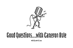 Good Questions...with Cameron Dole