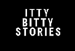 Itty Bitty Stories