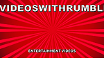 Entertainment videos