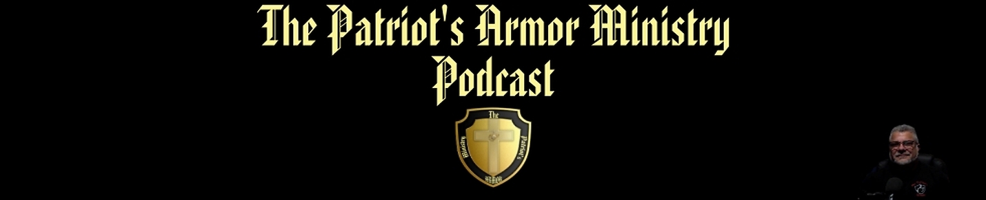 The Patriot's Armor Ministry Podcast