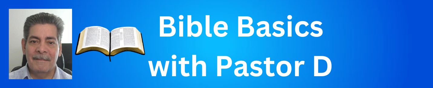 Bible Basics with Pastor D