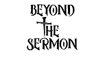 Beyond The Sermon