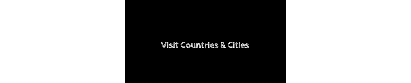 Visit Countries & Cities
