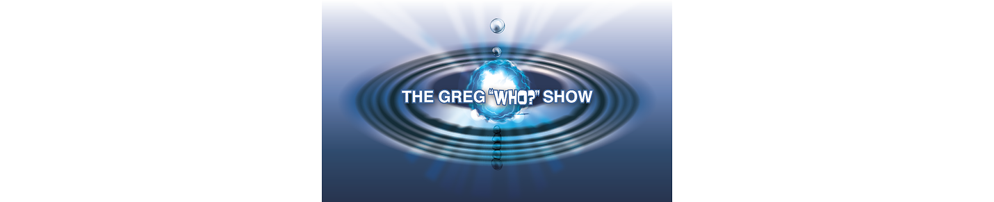 Greg Who Show GWS @gregwhoshowgws222