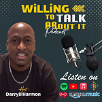 Willing To Talk About It Podcast