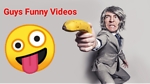 Guys Funny Videos