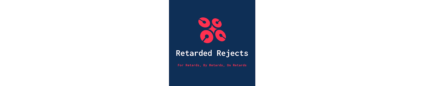 Retarded Rejects