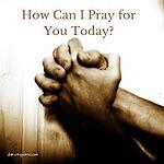 how can I pray for you today