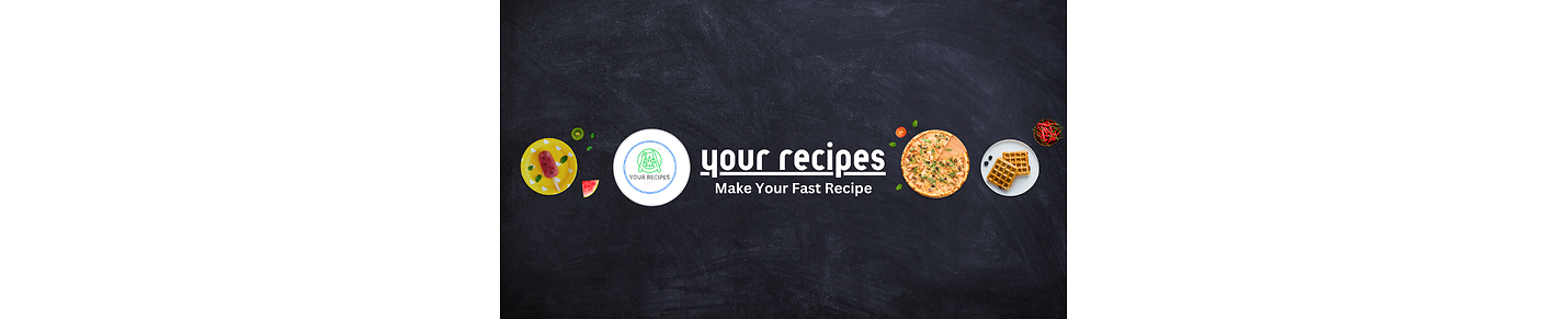 Your Recipes