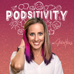 Podsitivity Podcast with Jolie Hales -- True Uplifting Stories