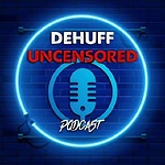 DeHuff Uncensored