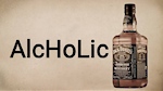 AlcHoLic