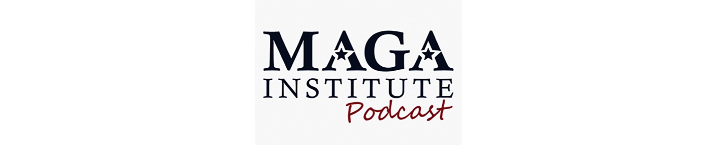 MAGA Institute Podcast