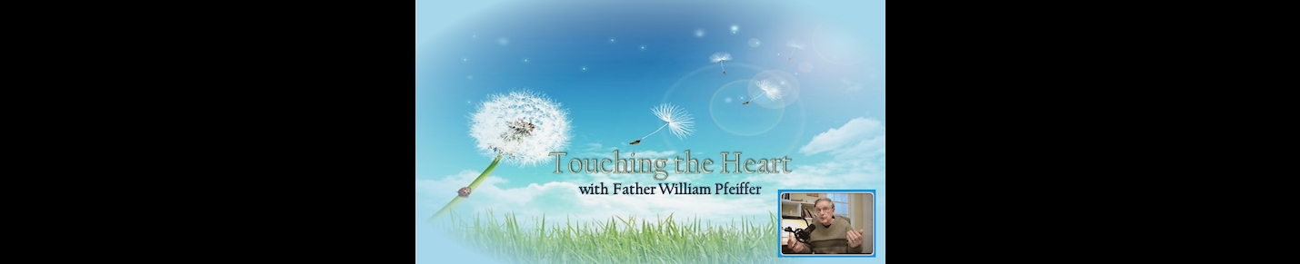 Touching the heart with Father William Pfeiffer